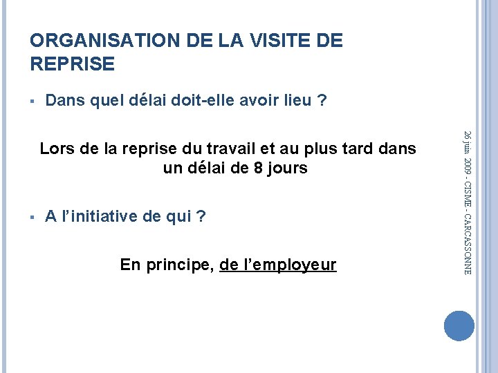 ORGANISATION DE LA VISITE DE REPRISE § Dans quel délai doit-elle avoir lieu ?