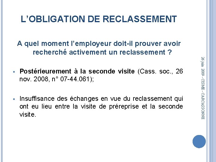 L’OBLIGATION DE RECLASSEMENT A quel moment l’employeur doit-il prouver avoir recherché activement un reclassement