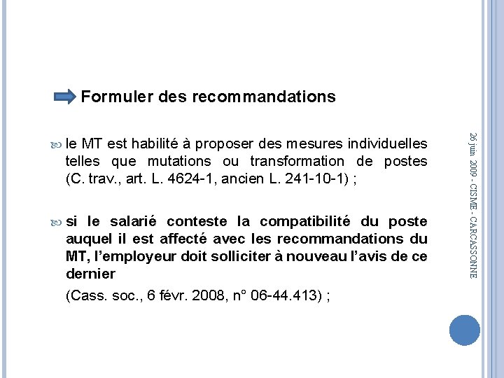 Formuler des recommandations telles que mutations ou transformation de postes (C. trav. , art.