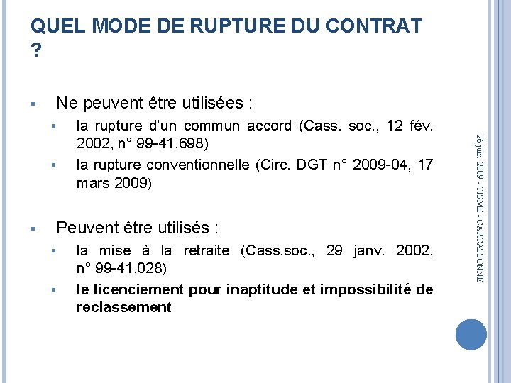 QUEL MODE DE RUPTURE DU CONTRAT ? § Ne peuvent être utilisées : §