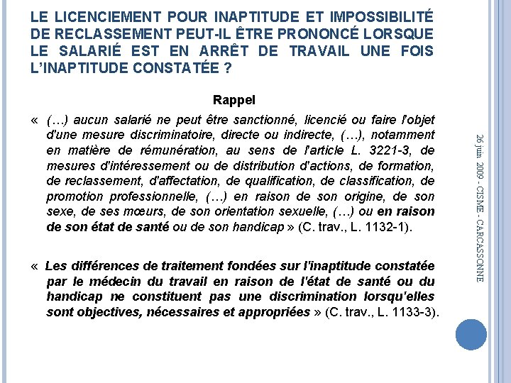 LE LICENCIEMENT POUR INAPTITUDE ET IMPOSSIBILITÉ DE RECLASSEMENT PEUT-IL ÊTRE PRONONCÉ LORSQUE LE SALARIÉ