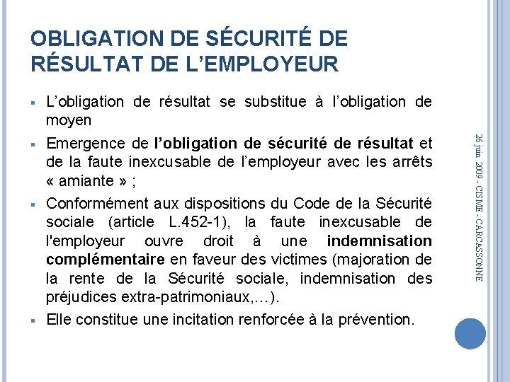 OBLIGATION DE SÉCURITÉ DE RÉSULTAT DE L’EMPLOYEUR § § § 26 juin 2009 -