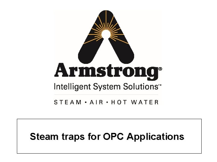 Steam traps for OPC Applications 