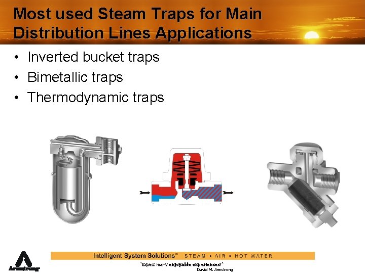 Most used Steam Traps for Main Distribution Lines Applications • Inverted bucket traps •