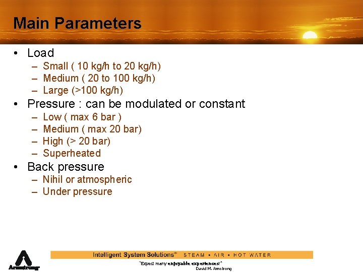 Main Parameters • Load – Small ( 10 kg/h to 20 kg/h) – Medium