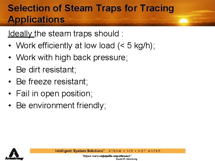 Selection of Steam Traps for Tracing Applications Ideally the steam traps should : •