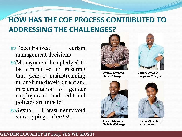 HOW HAS THE COE PROCESS CONTRIBUTED TO ADDRESSING THE CHALLENGES? Decentralized certain management decisions