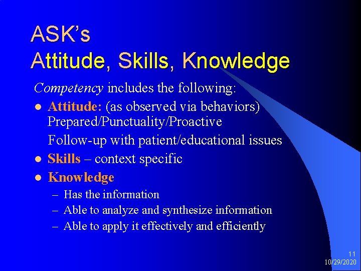 ASK’s Attitude, Skills, Knowledge Competency includes the following: l Attitude: (as observed via behaviors)