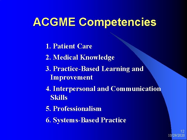 ACGME Competencies 1. Patient Care 2. Medical Knowledge 3. Practice-Based Learning and Improvement 4.