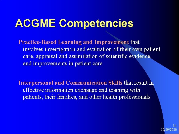 ACGME Competencies Practice-Based Learning and Improvement that involves investigation and evaluation of their own