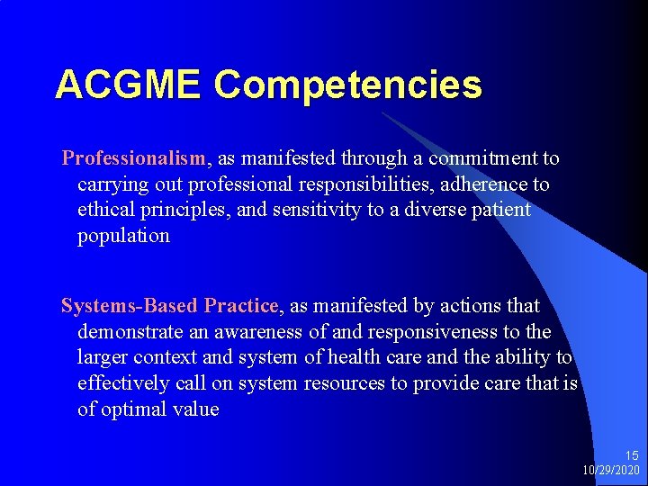 ACGME Competencies Professionalism, as manifested through a commitment to carrying out professional responsibilities, adherence