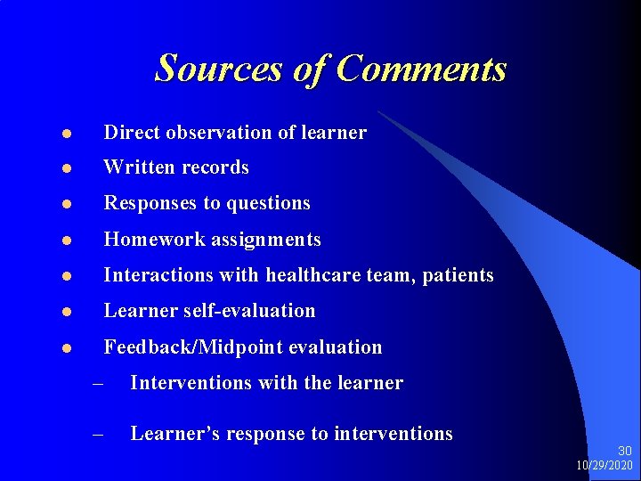 Sources of Comments l Direct observation of learner l Written records l Responses to