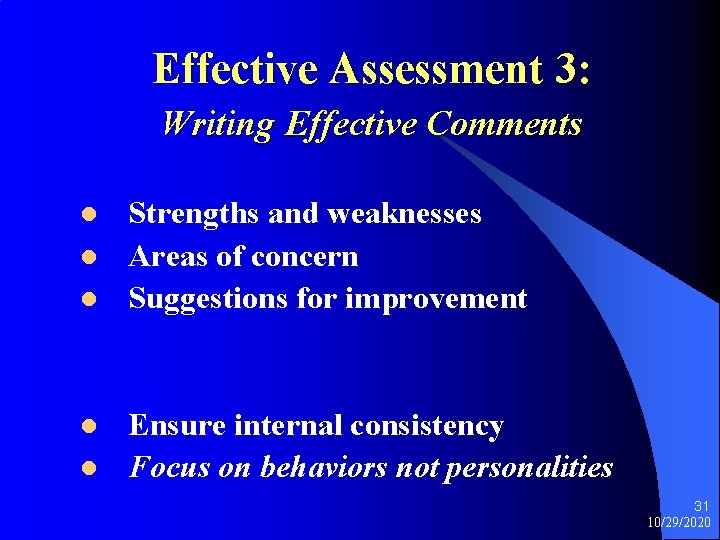 Effective Assessment 3: Writing Effective Comments l l l Strengths and weaknesses Areas of