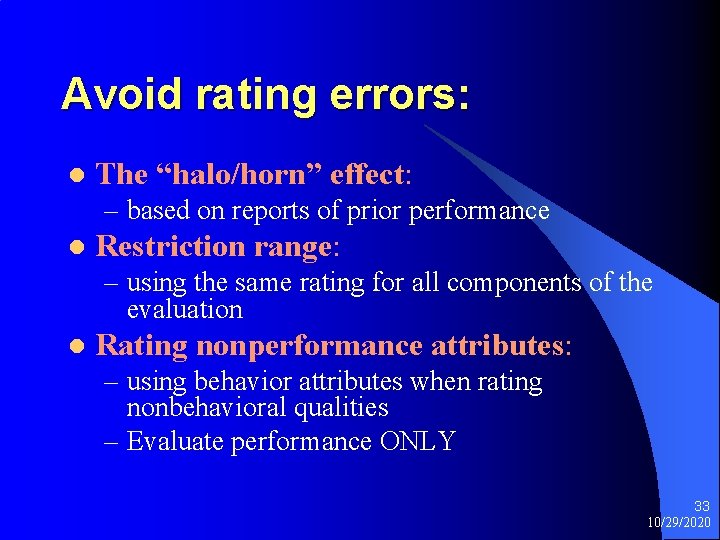 Avoid rating errors: l The “halo/horn” effect: – based on reports of prior performance