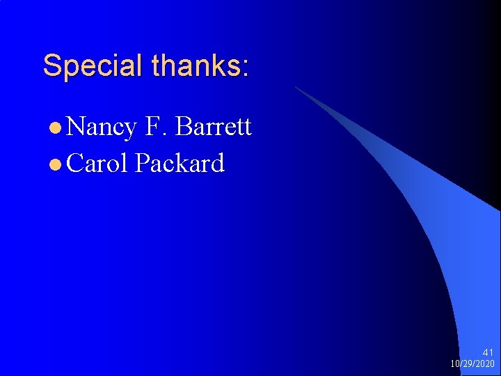 Special thanks: l Nancy F. Barrett l Carol Packard 41 10/29/2020 