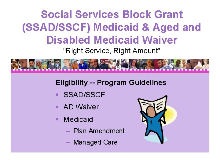 Social Services Block Grant (SSAD/SSCF) Medicaid & Aged and Disabled Medicaid Waiver “Right Service,