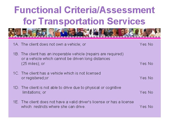 Functional Criteria/Assessment for Transportation Services 1 A. The client does not own a vehicle;