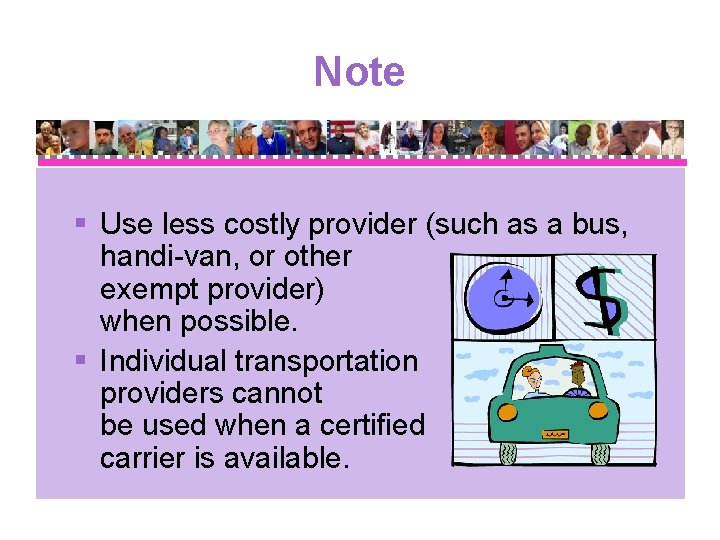 Note § Use less costly provider (such as a bus, handi-van, or other exempt