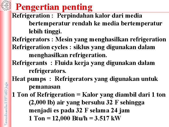 Termodinamika II FST USD Jogja Pengertian penting Refrigeration : Perpindahan kalor dari media bertemperatur
