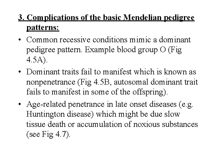 3. Complications of the basic Mendelian pedigree patterns: • Common recessive conditions mimic a