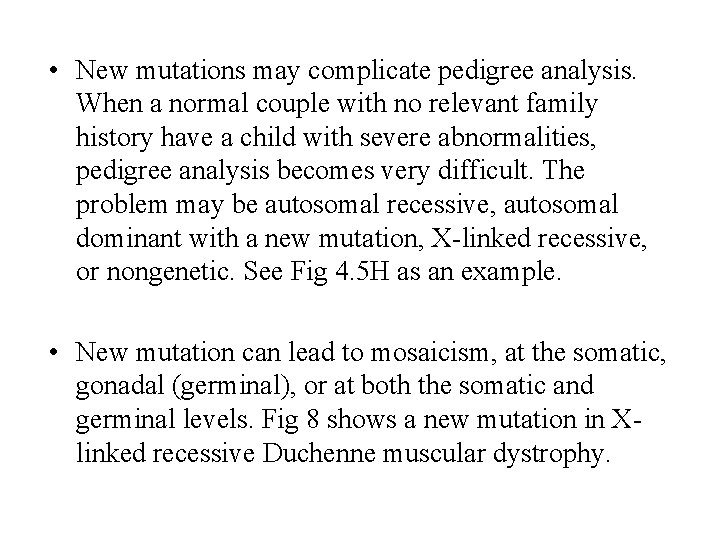  • New mutations may complicate pedigree analysis. When a normal couple with no