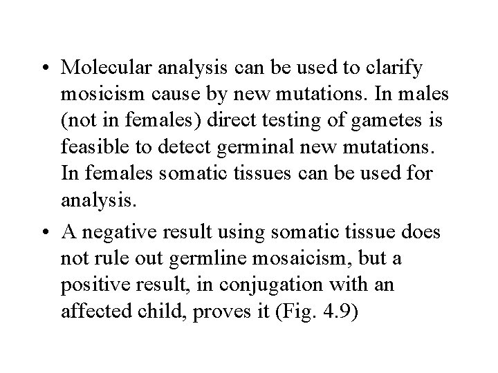  • Molecular analysis can be used to clarify mosicism cause by new mutations.