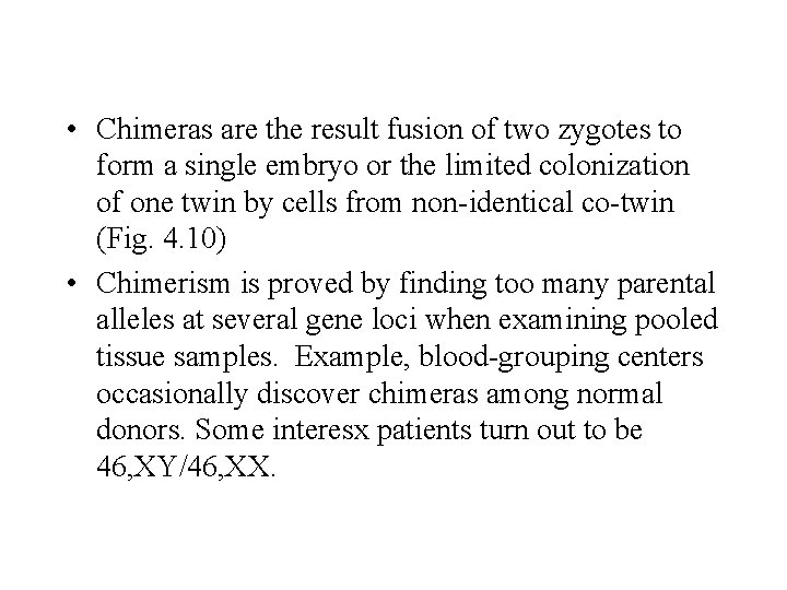  • Chimeras are the result fusion of two zygotes to form a single