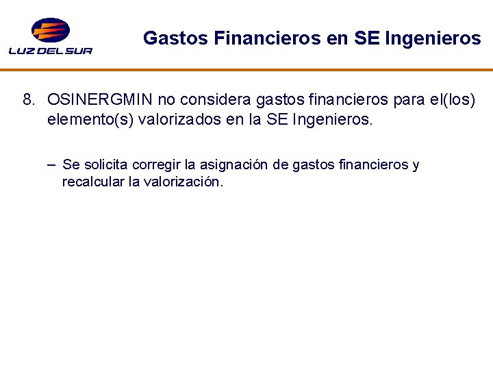 Gastos Financieros en SE Ingenieros 8. OSINERGMIN no considera gastos financieros para el(los) elemento(s)