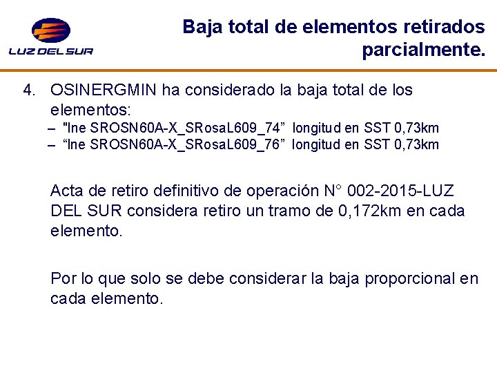 Baja total de elementos retirados parcialmente. 4. OSINERGMIN ha considerado la baja total de