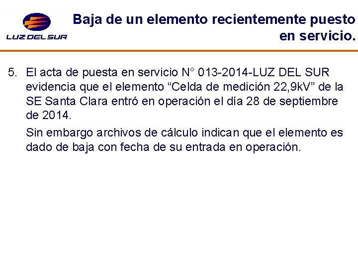 Baja de un elemento recientemente puesto en servicio. 5. El acta de puesta en Baja de un elemento recientemente puesto en servicio. 5. El acta de puesta en