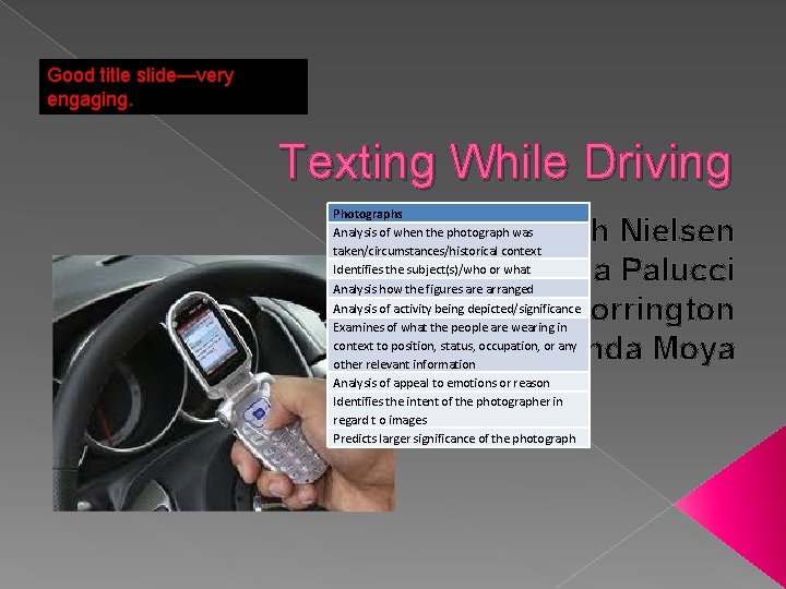 Good title slide—very engaging. Texting While Driving Photographs Analysis of when the photograph was