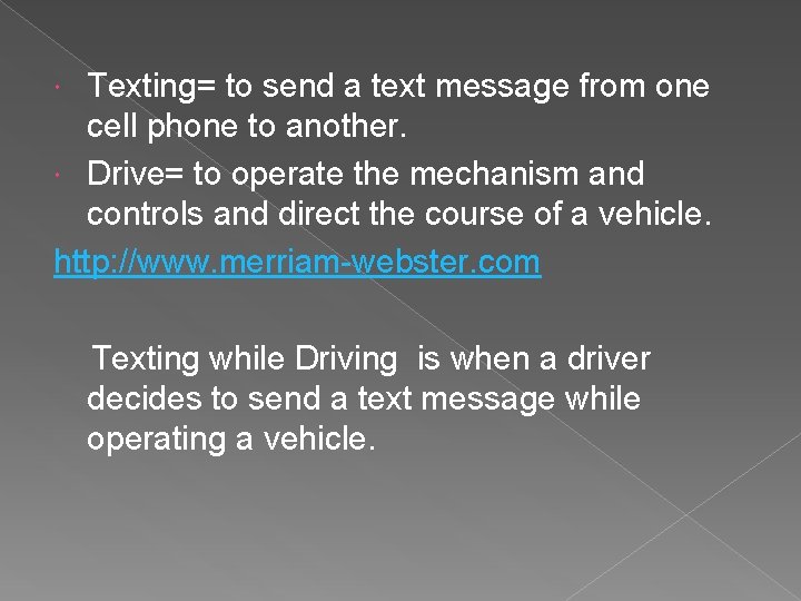 Texting= to send a text message from one cell phone to another. Drive= to