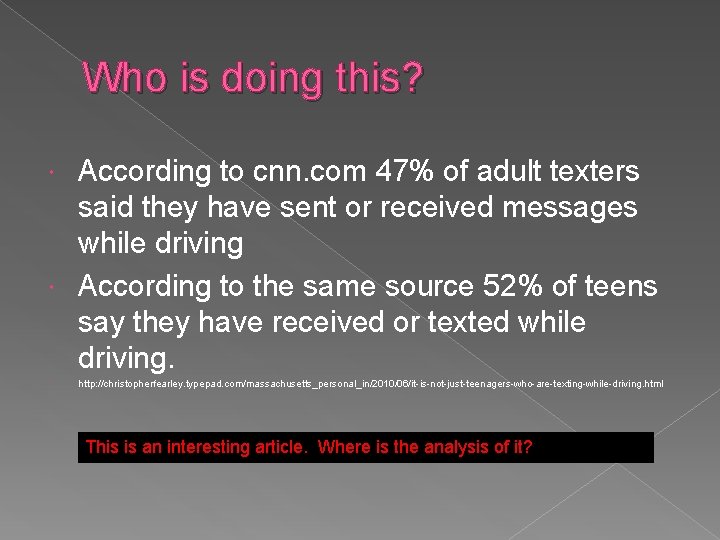 Who is doing this? According to cnn. com 47% of adult texters said they