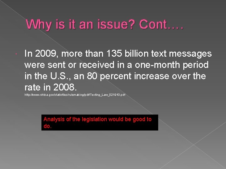 Why is it an issue? Cont…. In 2009, more than 135 billion text messages