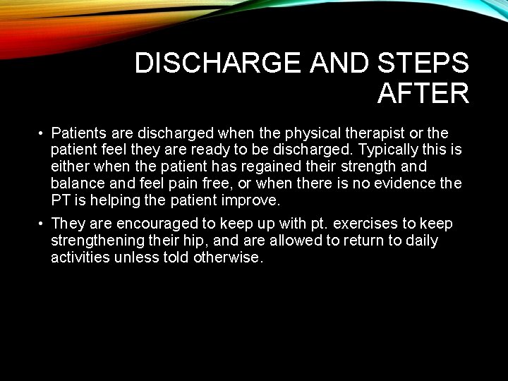 DISCHARGE AND STEPS AFTER • Patients are discharged when the physical therapist or the DISCHARGE AND STEPS AFTER • Patients are discharged when the physical therapist or the