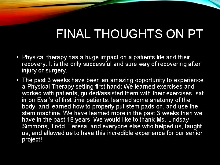 FINAL THOUGHTS ON PT • Physical therapy has a huge impact on a patients FINAL THOUGHTS ON PT • Physical therapy has a huge impact on a patients