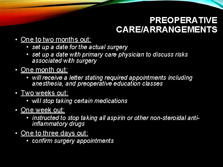 PREOPERATIVE CARE/ARRANGEMENTS • One to two months out: • set up a date for PREOPERATIVE CARE/ARRANGEMENTS • One to two months out: • set up a date for