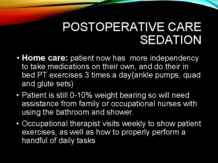 POSTOPERATIVE CARE SEDATION • Home care: patient now has more independency to take medications POSTOPERATIVE CARE SEDATION • Home care: patient now has more independency to take medications
