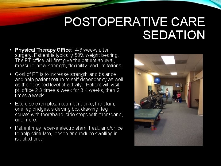 POSTOPERATIVE CARE SEDATION • Physical Therapy Office: 4 -6 weeks after surgery. Patient is POSTOPERATIVE CARE SEDATION • Physical Therapy Office: 4 -6 weeks after surgery. Patient is