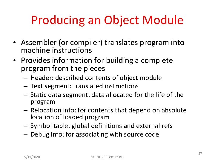 Producing an Object Module • Assembler (or compiler) translates program into machine instructions •