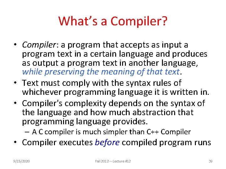 What’s a Compiler? • Compiler: a program that accepts as input a program text