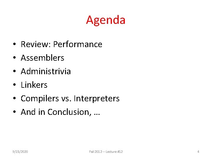 Agenda • • • Review: Performance Assemblers Administrivia Linkers Compilers vs. Interpreters And in