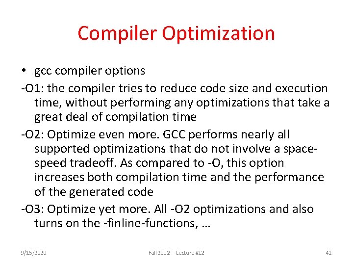 Compiler Optimization • gcc compiler options -O 1: the compiler tries to reduce code