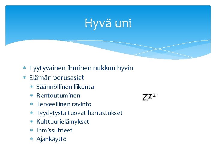 Hyvä uni Tyytyväinen ihminen nukkuu hyvin Elämän perusasiat Säännöllinen liikunta Rentoutuminen Terveellinen ravinto Tyydytystä