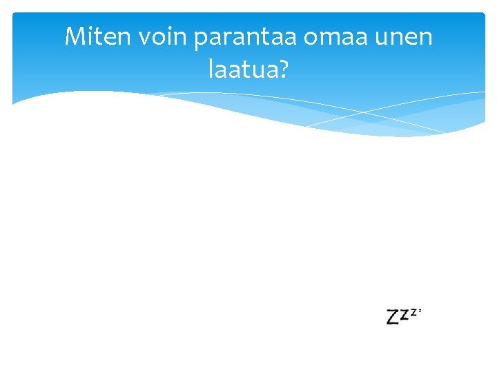 Miten voin parantaa omaa unen laatua? 