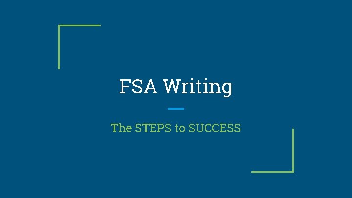 FSA Writing The STEPS to SUCCESS 
