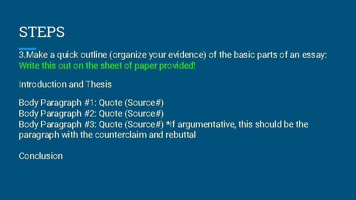 STEPS 3. Make a quick outline (organize your evidence) of the basic parts of