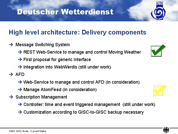 Deutscher Wetterdienst High level architecture: Delivery components è Message Switching System è REST Web-Service