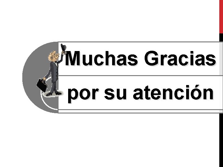 Muchas Gracias por su atención Muchas Gracias por su atención