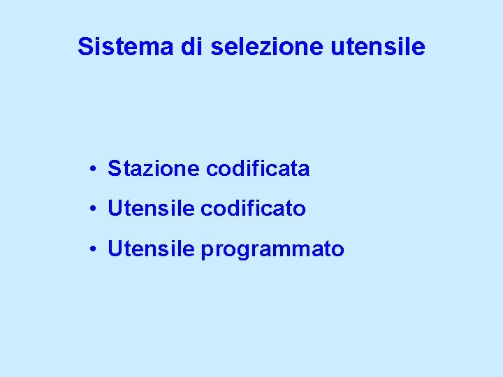 Sistema di selezione utensile • Stazione codificata • Utensile codificato • Utensile programmato 